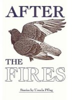 After the Fires a collection of short fiction by Ursula Pflug